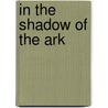 In The Shadow Of The Ark by John Nieuwenhuizen