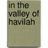 In The Valley Of Havilah