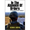 In the Absence of Orders door Kevin V. Hoyer