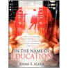 In the Name of Education door E. Alexis Jonas