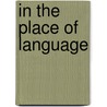 In the Place of Language door Eric Boynton