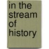 In the Stream of History