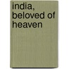 India, Beloved Of Heaven door Brenton Thoburn Badley