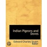 Indian Pigeons And Doves door Edward Charles Stuart Baker