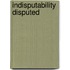 Indisputability Disputed