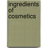 Ingredients Of Cosmetics by Unknown