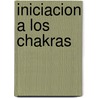 Iniciacion a Los Chakras door Christine Elain Joy