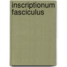 Inscriptionum Fasciculus door Luigi Crisostomo Ferrucci