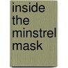 Inside the Minstrel Mask door Onbekend