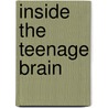 Inside the Teenage Brain door Sheryl Feinstein