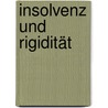 Insolvenz und Rigidität by Heike Rindfleisch