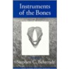 Instruments of the Bones door Stephen C. Behrendt