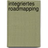 Integriertes Roadmapping door Siegfried Behrendt