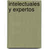 Intelectuales y Expertos door Mariano Plotkin