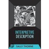 Interpretive Description by Sally Thorne