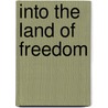 Into the Land of Freedom door Meg Greene