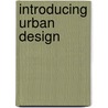 Introducing Urban Design by Unknown