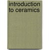 Introduction To Ceramics by William David Kingery