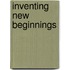 Inventing New Beginnings