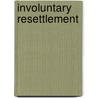 Involuntary Resettlement door Onbekend