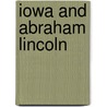 Iowa And Abraham Lincoln by F.I. Herriott