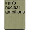 Iran's Nuclear Ambitions door Shahram Chubin
