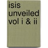 Isis Unveiled Vol I & Ii by Helena Pretrovna Blavatsky
