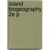 Island Biogeography 2e P by Robert J. Whittaker