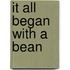It All Began With A Bean