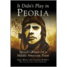 It Didn't Play in Peoria by Greg Wahl