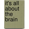It's All About The Brain door Diane E. Roblin-Lee
