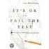 It's Ok To Fail The Test