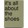 It's All about the Shoes door Yvonne Williams