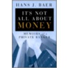 It's Not All about Money door Hans J. Baer
