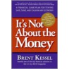 It's Not about the Money door Brent Kessel
