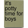 It's Potty Time for Boys by Unknown