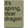 It's Spring, Dear Dragon by Margaret Hillert