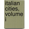 Italian Cities, Volume I door Edwin Howland Blashfield