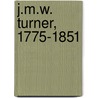 J.M.W. Turner, 1775-1851 door Michael Bockemuhl