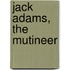 Jack Adams, The Mutineer