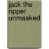 Jack The Ripper Unmasked