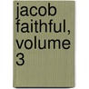Jacob Faithful, Volume 3 door Captain Frederick Marryat