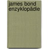 James Bond Enzyklopädie by John Cork