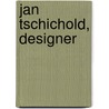 Jan Tschichold, Designer door Richard B. Doubleday