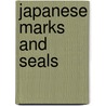 Japanese Marks and Seals by James L. Bowes