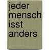 Jeder Mensch isst anders door Bernd Meyer