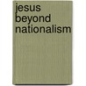 Jesus Beyond Nationalism door Onbekend