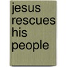 Jesus Rescues His People door Catherine Mackenzie