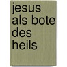 Jesus als Bote des Heils door Onbekend