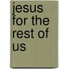 Jesus for the Rest of Us door John Selby